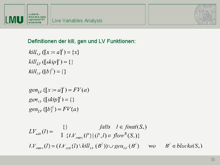 Live Variables Analysis Definitionen der kill, gen und LV Funktionen: 35 