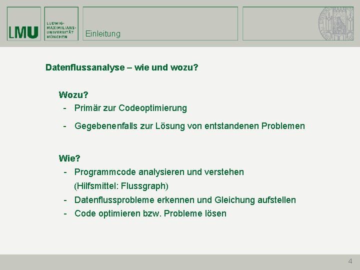 Einleitung Datenflussanalyse – wie und wozu? Wozu? - Primär zur Codeoptimierung - Gegebenenfalls zur