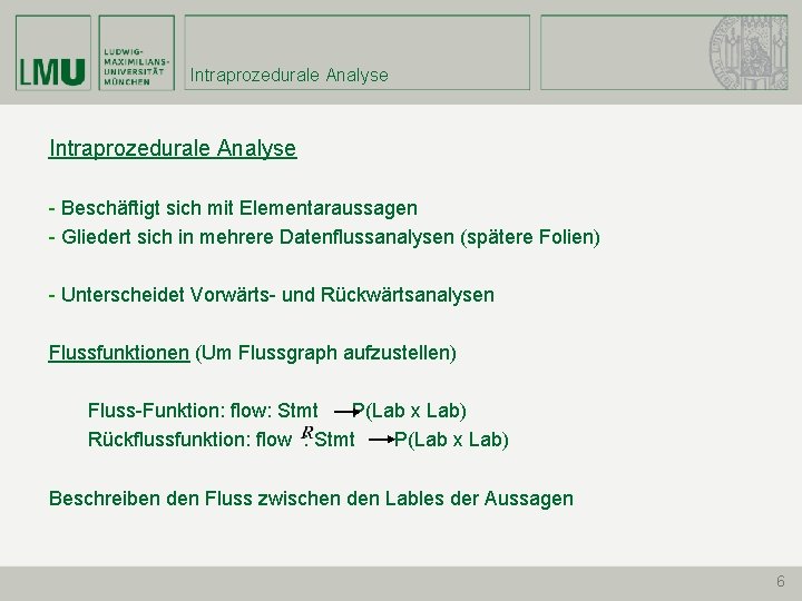 Intraprozedurale Analyse - Beschäftigt sich mit Elementaraussagen - Gliedert sich in mehrere Datenflussanalysen (spätere