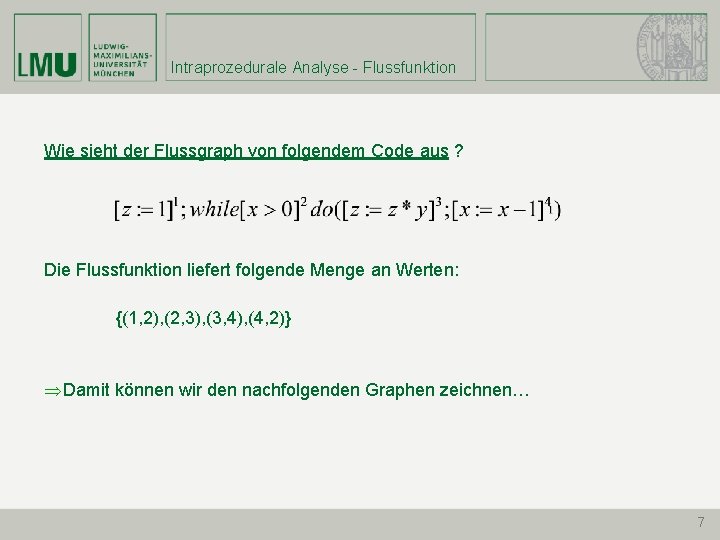 Intraprozedurale Analyse - Flussfunktion Wie sieht der Flussgraph von folgendem Code aus ? Die