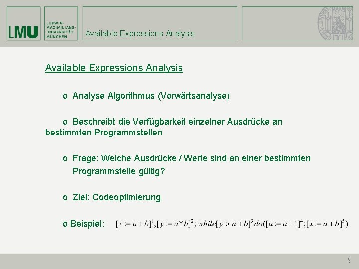 Available Expressions Analysis o Analyse Algorithmus (Vorwärtsanalyse) o Beschreibt die Verfügbarkeit einzelner Ausdrücke an