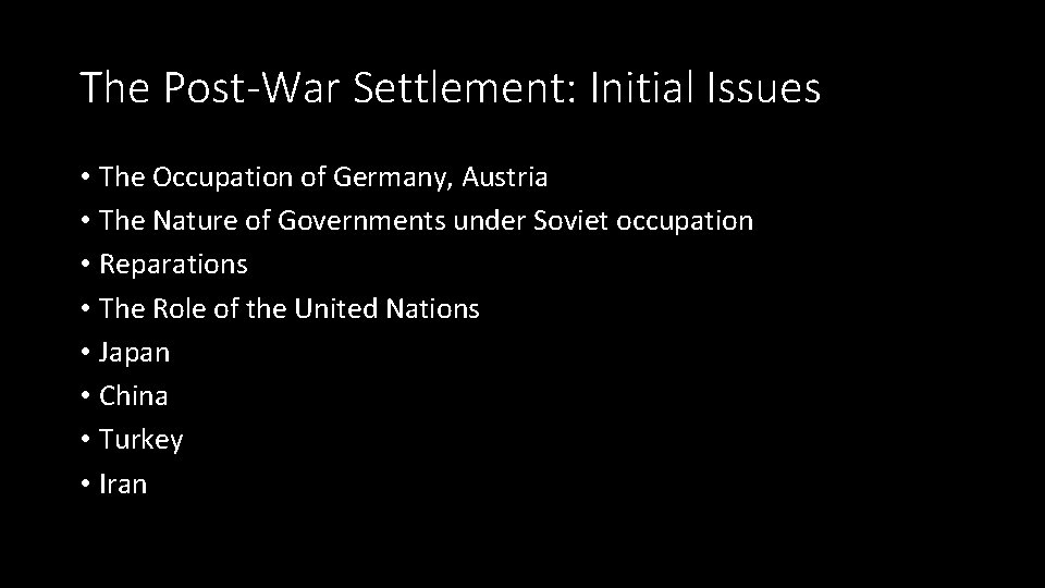 The Post-War Settlement: Initial Issues • The Occupation of Germany, Austria • The Nature The Post-War Settlement: Initial Issues • The Occupation of Germany, Austria • The Nature
