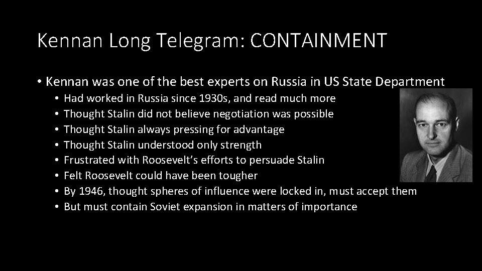 Kennan Long Telegram: CONTAINMENT • Kennan was one of the best experts on Russia Kennan Long Telegram: CONTAINMENT • Kennan was one of the best experts on Russia