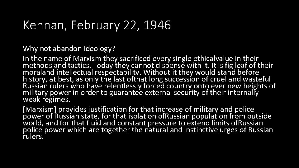 Kennan, February 22, 1946 Why not abandon ideology? In the name of Marxism they Kennan, February 22, 1946 Why not abandon ideology? In the name of Marxism they