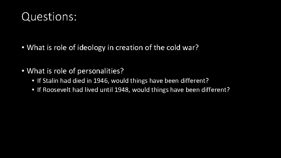 Questions: • What is role of ideology in creation of the cold war? • Questions: • What is role of ideology in creation of the cold war? •