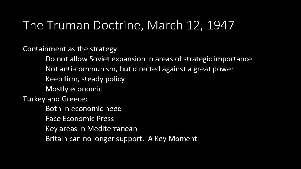 The Truman Doctrine, March 12, 1947 Containment as the strategy Do not allow Soviet The Truman Doctrine, March 12, 1947 Containment as the strategy Do not allow Soviet