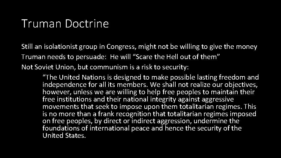 Truman Doctrine Still an isolationist group in Congress, might not be willing to give Truman Doctrine Still an isolationist group in Congress, might not be willing to give