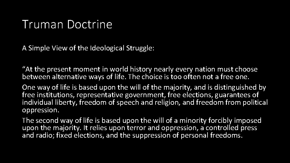 Truman Doctrine A Simple View of the Ideological Struggle: “At the present moment in Truman Doctrine A Simple View of the Ideological Struggle: “At the present moment in