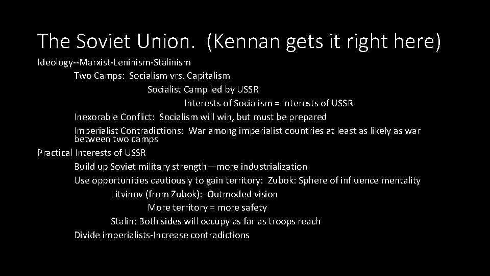 The Soviet Union. (Kennan gets it right here) Ideology--Marxist-Leninism-Stalinism Two Camps: Socialism vrs. Capitalism The Soviet Union. (Kennan gets it right here) Ideology--Marxist-Leninism-Stalinism Two Camps: Socialism vrs. Capitalism