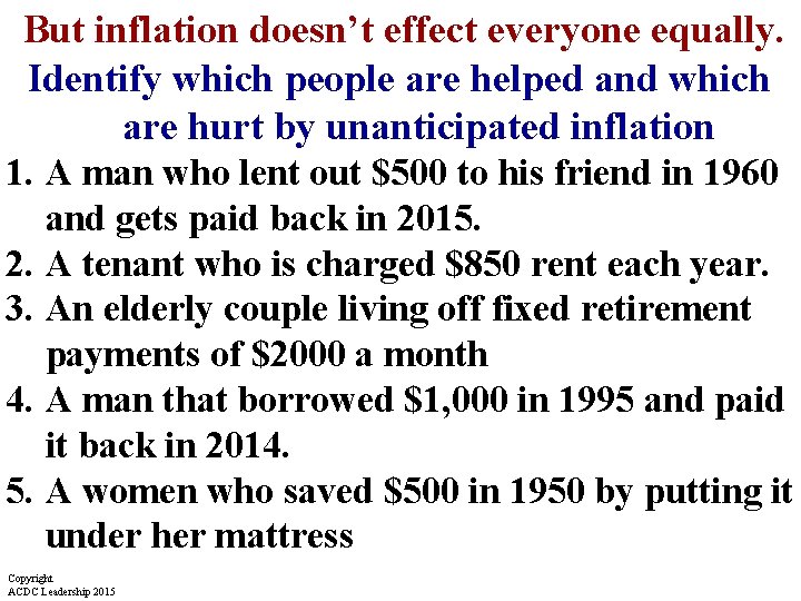 But inflation doesn’t effect everyone equally. Identify which people are helped and which are But inflation doesn’t effect everyone equally. Identify which people are helped and which are