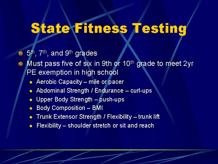 State Fitness Testing 5 th, 7 th, and 9 th grades Must pass five