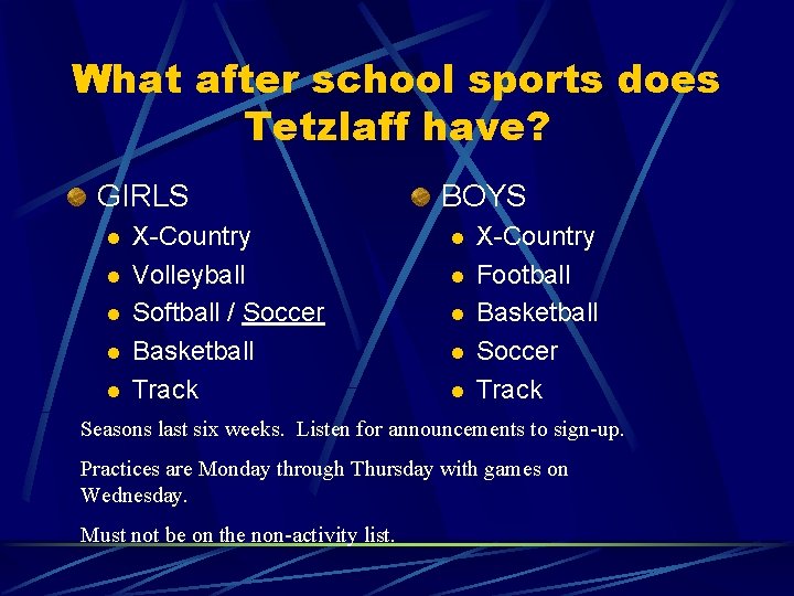 What after school sports does Tetzlaff have? GIRLS l l l X-Country Volleyball Softball