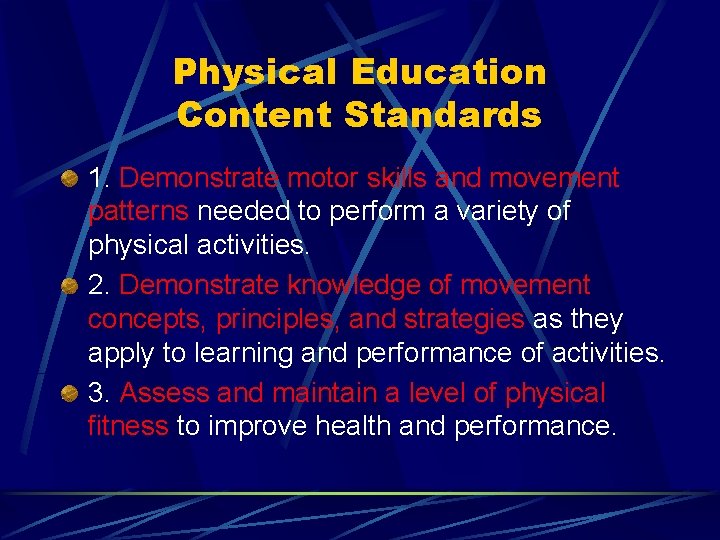 Physical Education Content Standards 1. Demonstrate motor skills and movement patterns needed to perform