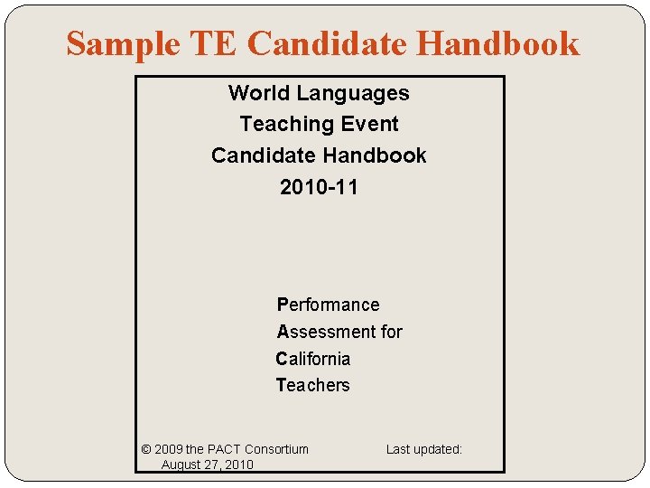 Sample TE Candidate Handbook World Languages Teaching Event Candidate Handbook 2010 -11 Performance Assessment