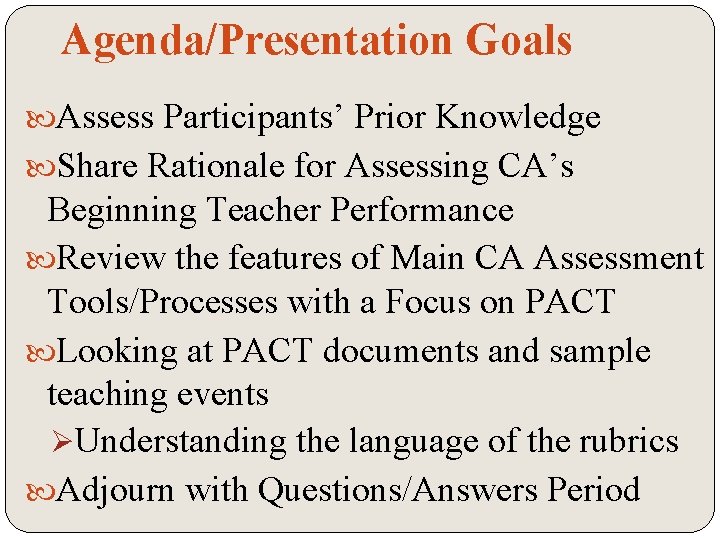 Agenda/Presentation Goals Assess Participants’ Prior Knowledge Share Rationale for Assessing CA’s Beginning Teacher Performance