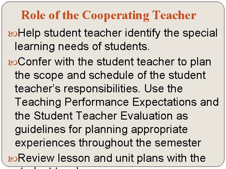 Role of the Cooperating Teacher Help student teacher identify the special learning needs of