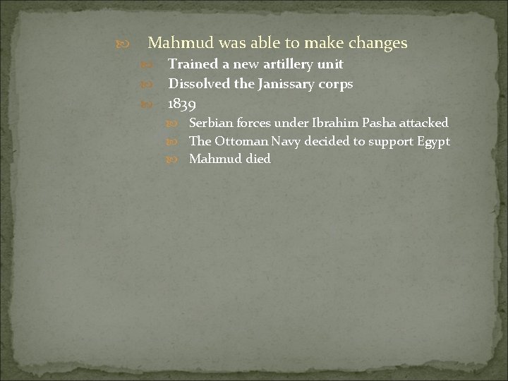  Mahmud was able to make changes Trained a new artillery unit Dissolved the
