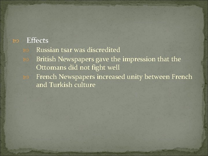  Effects Russian tsar was discredited British Newspapers gave the impression that the Ottomans