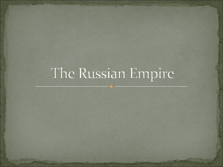 The Russian Empire 