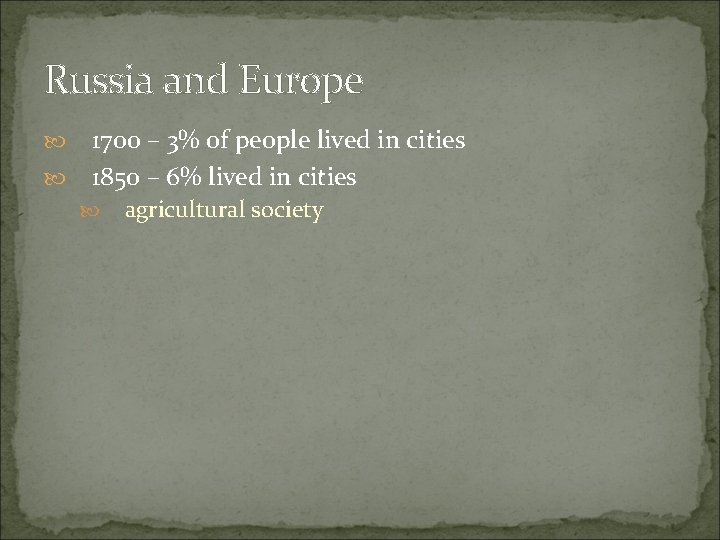 Russia and Europe 1700 – 3% of people lived in cities 1850 – 6%