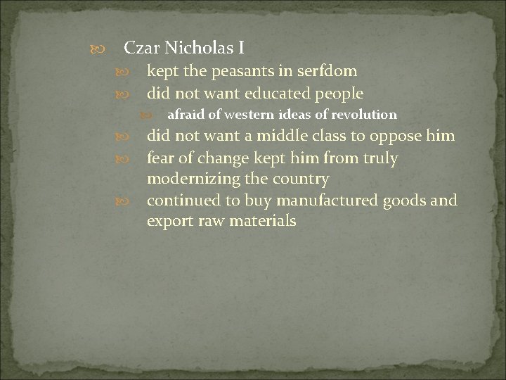  Czar Nicholas I kept the peasants in serfdom did not want educated people