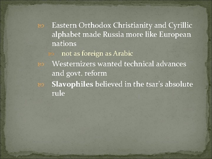  Eastern Orthodox Christianity and Cyrillic alphabet made Russia more like European nations not