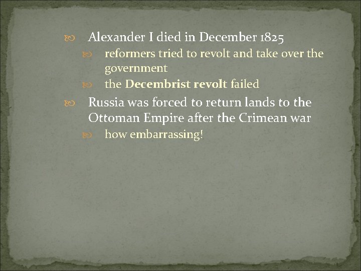  Alexander I died in December 1825 reformers tried to revolt and take over