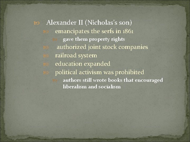  Alexander II (Nicholas’s son) emancipates the serfs in 1861 gave them property rights