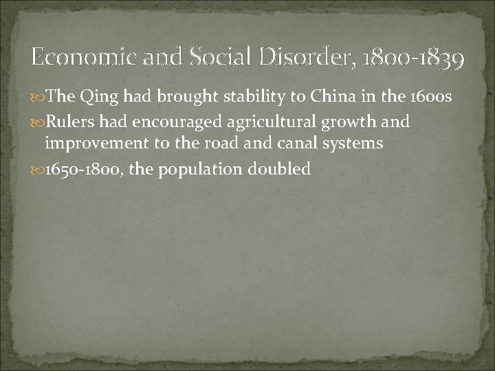 Economic and Social Disorder, 1800 -1839 The Qing had brought stability to China in