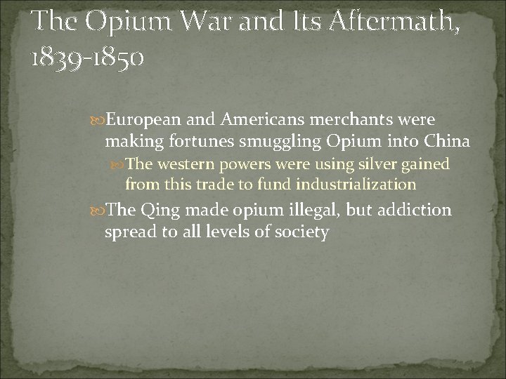 The Opium War and Its Aftermath, 1839 -1850 European and Americans merchants were making