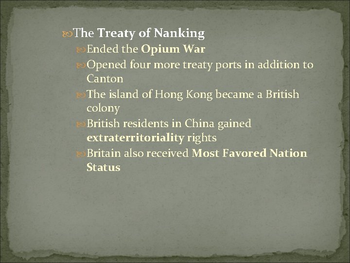  The Treaty of Nanking Ended the Opium War Opened four more treaty ports