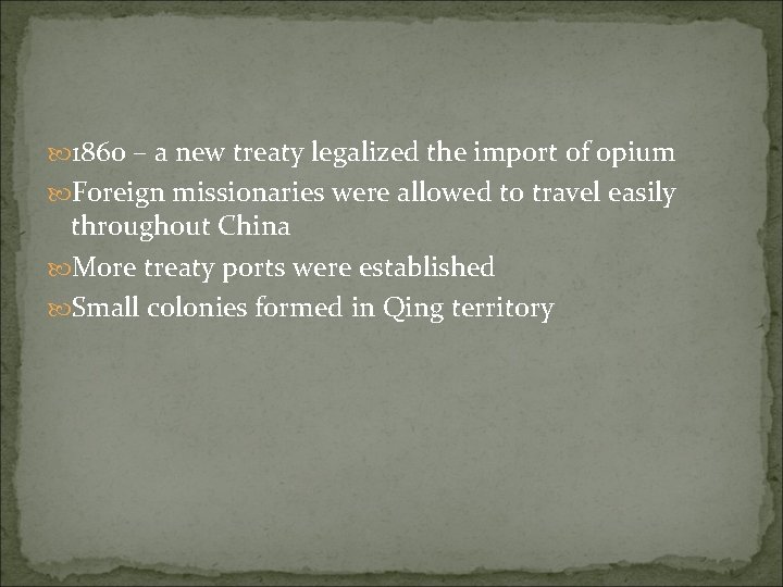  1860 – a new treaty legalized the import of opium Foreign missionaries were