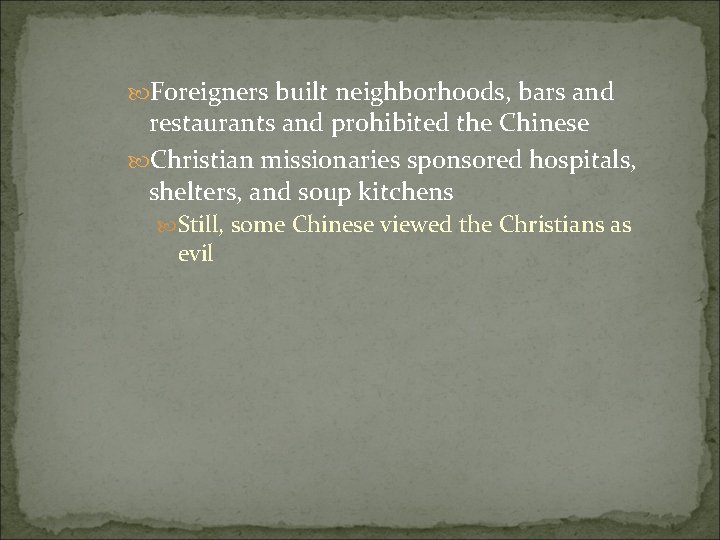  Foreigners built neighborhoods, bars and restaurants and prohibited the Chinese Christian missionaries sponsored