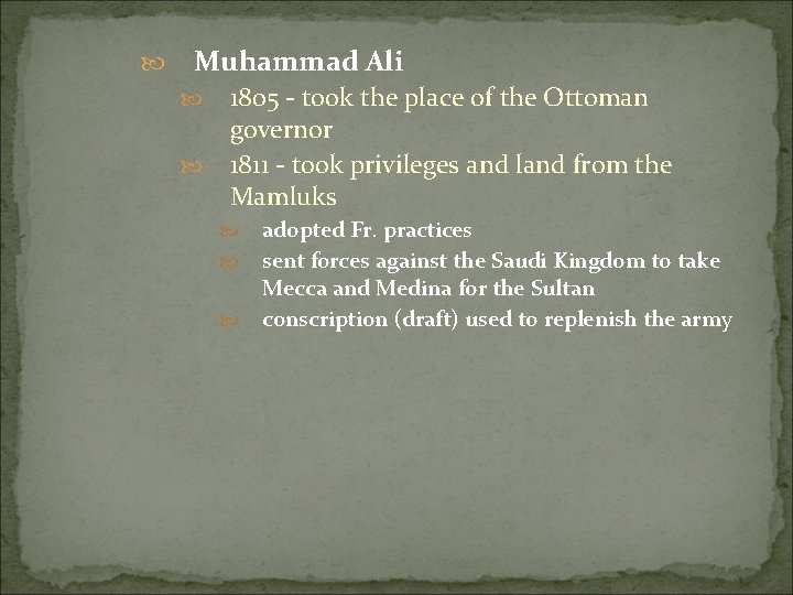  Muhammad Ali 1805 - took the place of the Ottoman governor 1811 -