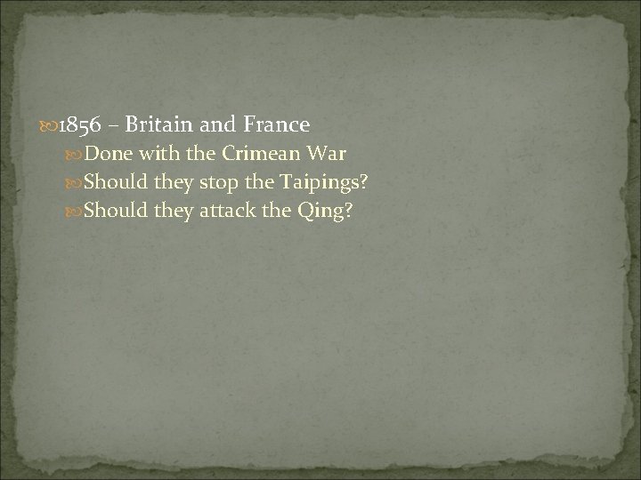  1856 – Britain and France Done with the Crimean War Should they stop