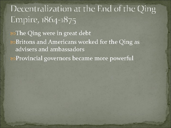 Decentralization at the End of the Qing Empire, 1864 -1875 The Qing were in