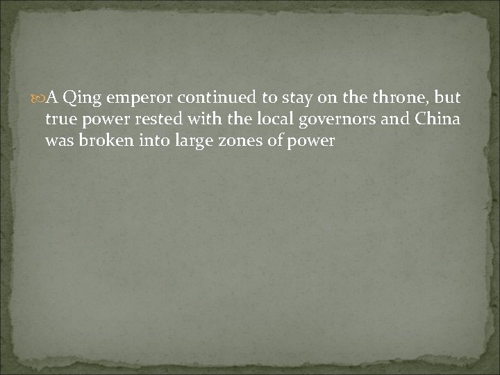  A Qing emperor continued to stay on the throne, but true power rested