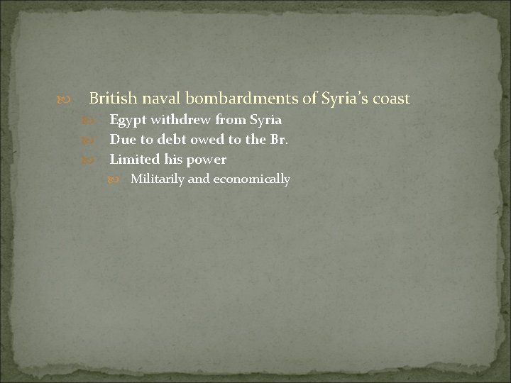  British naval bombardments of Syria’s coast Egypt withdrew from Syria Due to debt