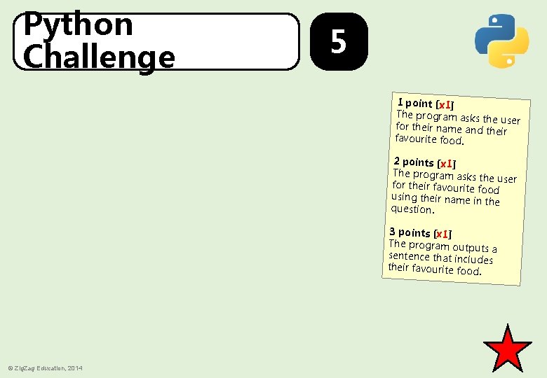 Python Challenge 5 1 point [x 1] The program asks th e user for