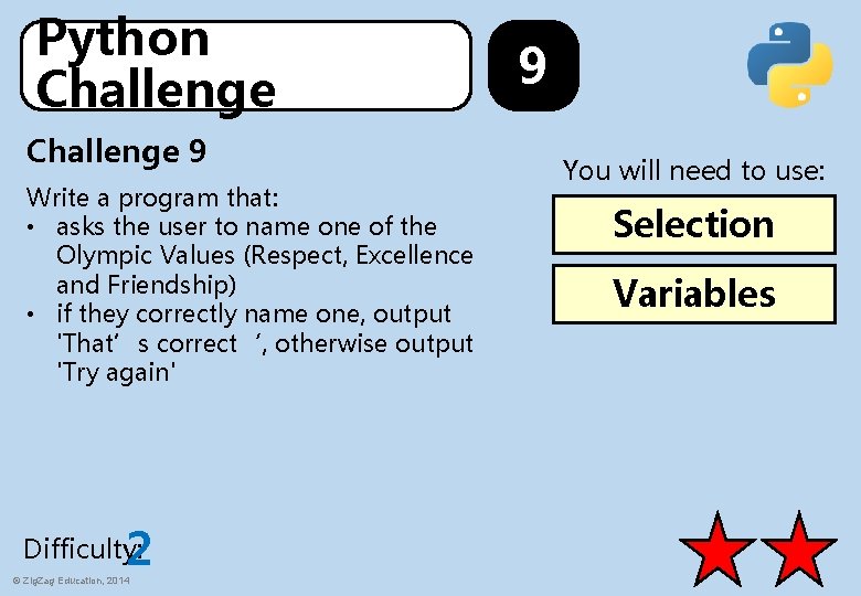 Python Challenge 9 Write a program that: • asks the user to name one