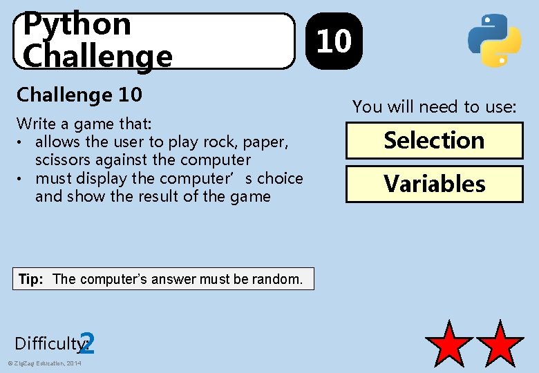 Python Challenge 10 Write a game that: • allows the user to play rock,