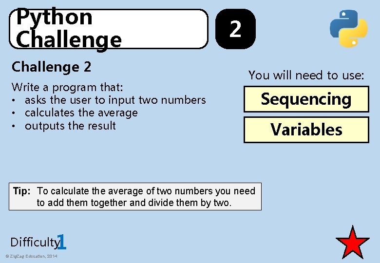 Python Challenge 2 Write a program that: • asks the user to input two