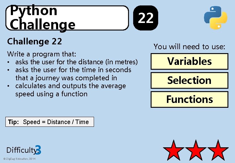 Python Challenge 22 Write a program that: • asks the user for the distance