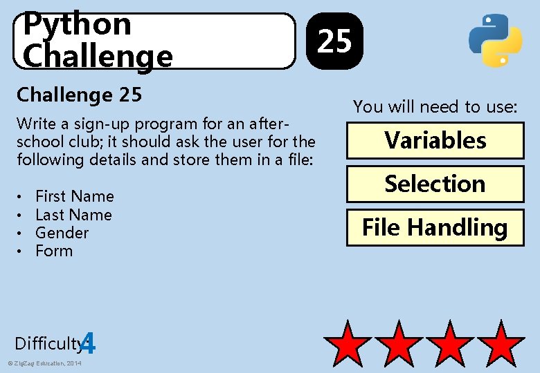 Python Challenge 25 Write a sign-up program for an afterschool club; it should ask