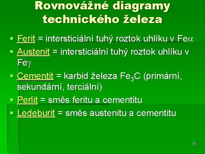 Rovnovážné diagramy technického železa § Ferit = intersticiální tuhý roztok uhlíku v Fea §