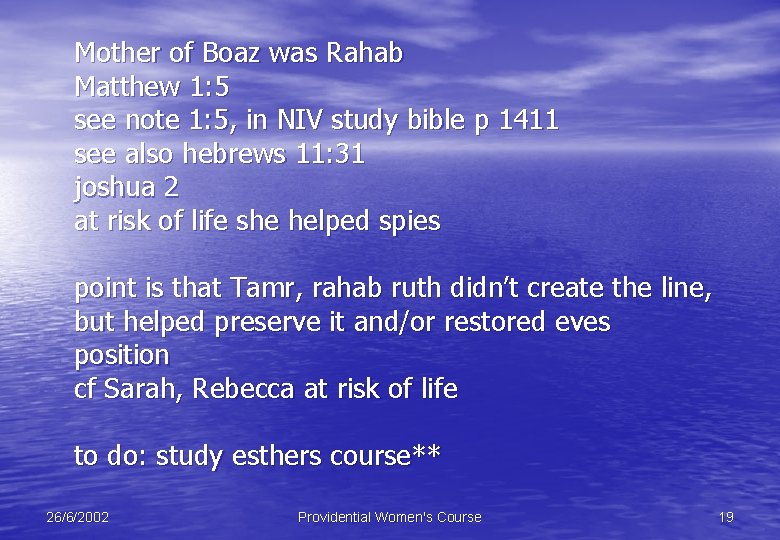 Mother of Boaz was Rahab Matthew 1: 5 see note 1: 5, in NIV