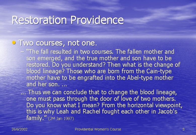 Restoration Providence • Two courses, not one. – “The fall resulted in two courses.