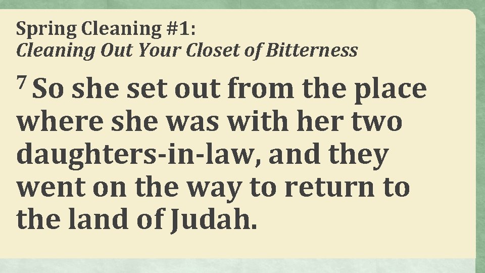 Spring Cleaning #1: Cleaning Out Your Closet of Bitterness 7 So she set out