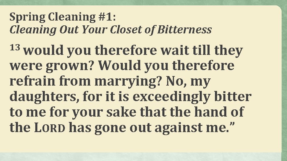 Spring Cleaning #1: Cleaning Out Your Closet of Bitterness 13 would you therefore wait