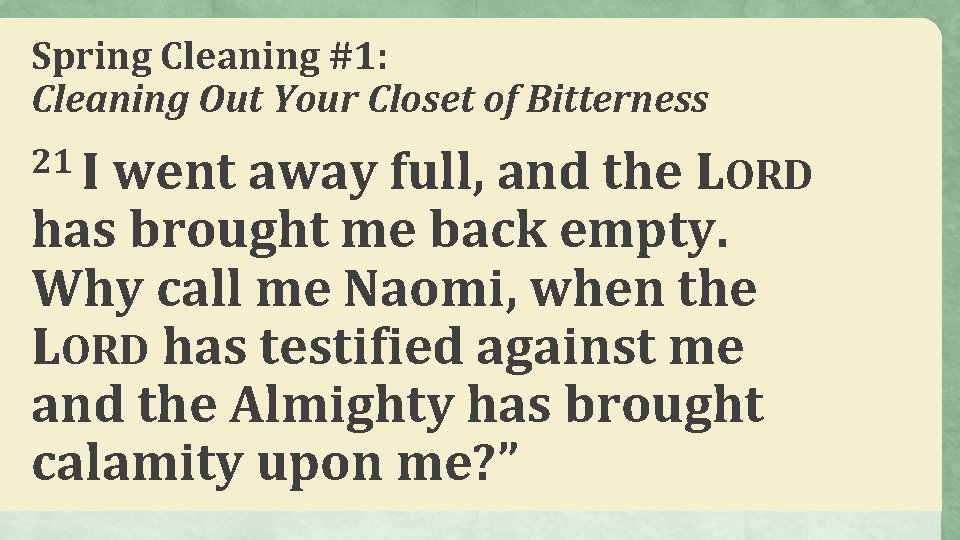 Spring Cleaning #1: Cleaning Out Your Closet of Bitterness 21 I went away full,